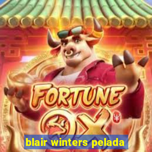 blair winters pelada